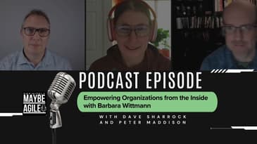 Empowering Organizations from the Inside with Barbara Whittmann | Definitely Maybe Agile