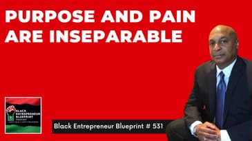 Black Entrepreneur Blueprint 531 - Jay Jones - Purpose And Pain Are Inseperable