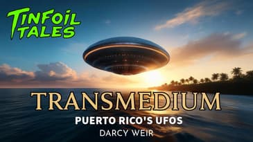Ep. 154: Transmedium - Puerto Rico's UFOs