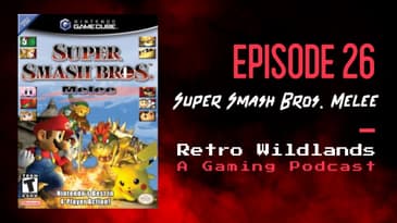 Retro Wildlands Ep.26 - Super Smash Bros. Melee