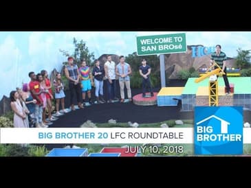 Big Brother 20 | LFC Roundtable - July 10, 2018
