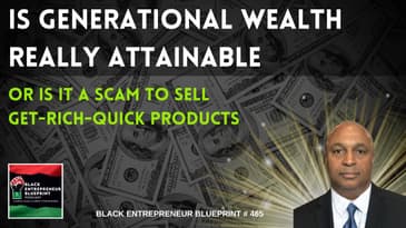 Black Entrepreneur Blueprint 465 - Jay Jones - Is Generational Wealth Really Attainable Or Is It...