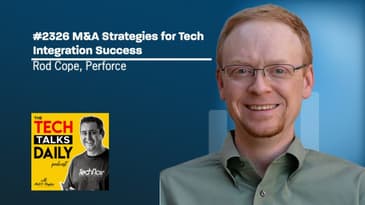2326: M&A: Rod Cope's Strategies for Tech Integration Success