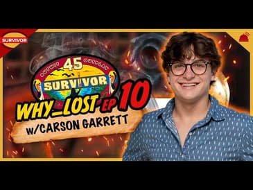 Why ___ Lost Ep 10 | Survivor 45 w/ Carson Garrett