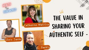 The Value in Sharing Your Authentic Self - Health in the Real World with Chris Janke