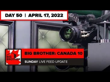 Big Brother Canada 10 | Live Feed Update April 17