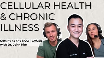 Getting to the Root Cause of Cellular Health & Chronic Illness with Dr. John Kim