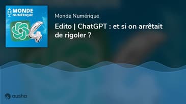Edito | ChatGPT : et si on arrêtait de rigoler ?