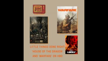Are The Little Things Done Right? 'House of the Dragon' and 'Warfare' on HBO