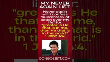 My Never Again List 6 - Don Gossett - Daily Affirmations - 1 John 4:4 #christianfaith #dongossett