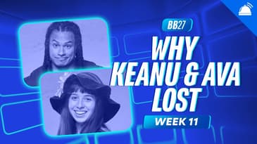 BB27 Why Keanu and Ava Lost Week 11