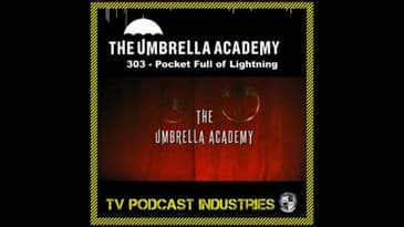 Umbrella Academy 303 Podcast "Pocket Full of Lightning"