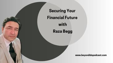 Retirement and Business Ownership Discussion with Raza Begg