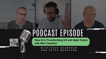 How AI is Transforming UX and Agile Teams with Nick Cawthon