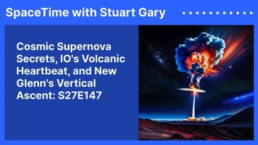 Cosmic Supernova Secrets, IO's Volcanic Heartbeat, and New Glenn's Vertical Ascent: S27E147
