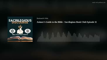 Asimov’s Guide to the Bible - Sacrilegious Book Club Episode 11