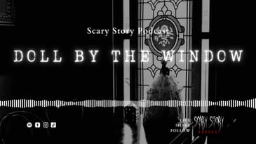 Season 3: Doll by the Window - Scary Story Podcast