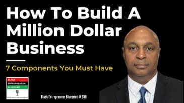Black Entrepreneur Blueprint: 359 - Jay Jones - How To Build A Million Dollar Business - 7...