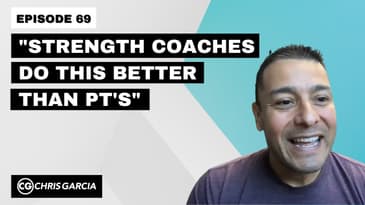 EP069: “Strength Coaches Do This Better Than PT’s” | Dr. Chris Garcia