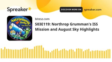 S03E119: Northrop Grumman's ISS Mission and August Sky Highlights