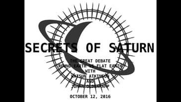 Secrets of Saturn - Episode 30 - Round Earth vs Flat Earth - Watsun Atkinsun and Johan Oldenkamp