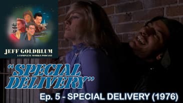 EP 05 - Special Delivery (1976) - Jeff Goldblum: A Complete Works Podcast