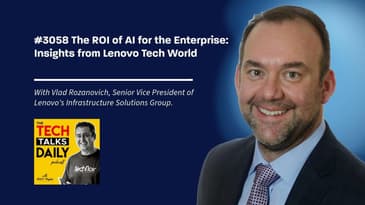 3058: The ROI of AI for the Enterprise: Insights from Lenovo Tech World