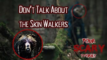 Don't Talk about the Skinwalkers true scary story