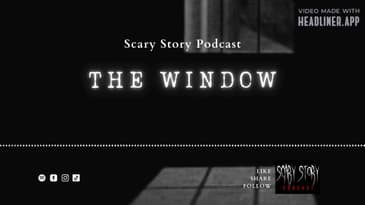 Season 2: The Window - Scary Story Podcast