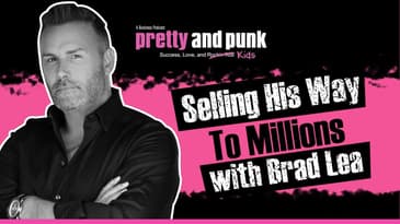 Brad Lea Selling His Way To Millions While Juggling a Family Along The Way | Pretty and Punk