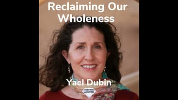 Reclaiming Our Wholeness Yael Dubin