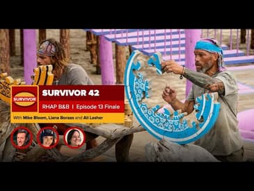 Survivor 42 | RHAP B&B Episode 13 Finale with Mike Bloom & Liana Boraas