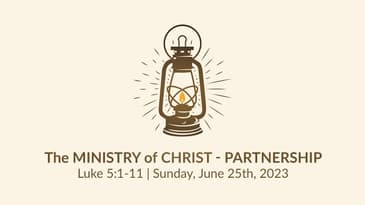 The Ministry of Christ -- Luke 5:1-11 - Partnership