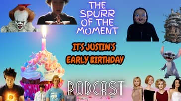 Spurr Of The Moment Podcast: It’s Justin’s Early Birthday