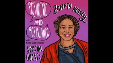 Zaneta Kelsey | The Resilience and Resistance Podcast w/ Marisol Solarte-Erlacher