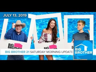Big Brother 21 Saturday July 13 Morning Update #BB21