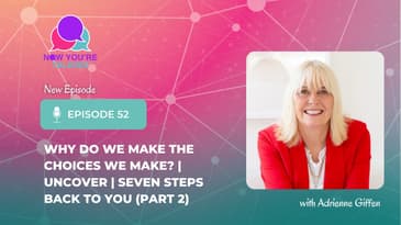 Why Do We Make the Choices We Make? | UNCOVER | Seven Steps Back to You (Part 2)