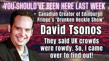 You Should've Been Here Last Week: David Tsonos - They said UK crowds are rowdy, so I came over here