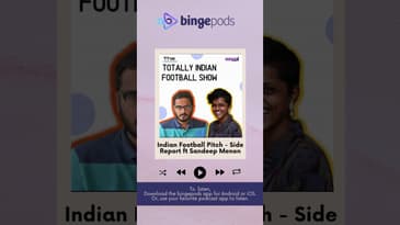 Indian Football Pitch - Side Report ft Sandeep Menon | Football | Bingepods