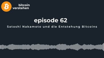 Episode 62 - Satoshi Nakamoto und die Entstehung Bitcoins