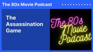 The Assassination Game | The 80s Movie Podcast