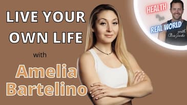 Live Your Own Life with Amelia Bartelino - Health in the Real World with Chris Janke