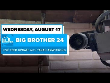BB24 August 17 Live Feed Update | Big Brother 24