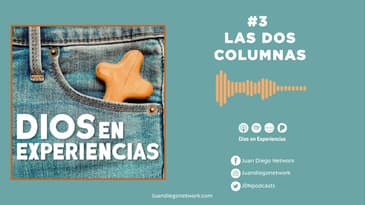 Dios en Experiencias - Las Dos Columnas T1 Ep. 03