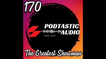 170 The Power of Authenticity: Indie Podcasters Take Notes from The Greatest Showman Movie