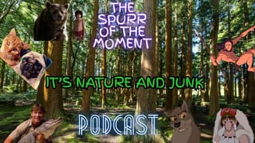 Spurr Of The Moment Podcast: It's Nature And Junk