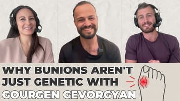 Why Bunions Aren't Just Genetic with Gourgen Gevorgyan