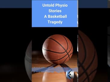 Untold Physio Stories Podcast - A Basketball Tragedy with Shawn Riester