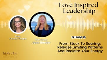 From Stuck To Soaring: Release Limiting Patterns And Reclaim Your Energy With Jean Border