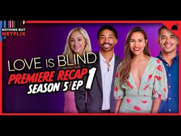 Love is Blind 5 Premiere Recap | Nothing But Netflix/Love at First Sight Crossover